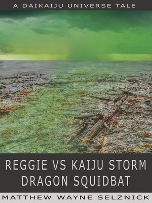 cover image of Reggie vs Kaiju Storm Dragon Squidbat